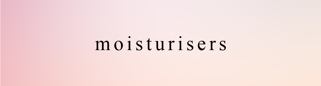 Moisturisers